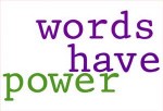 Words have power